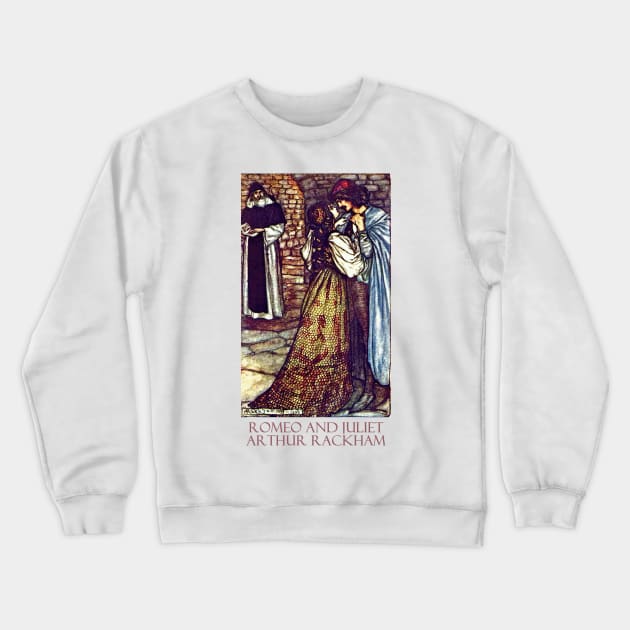 Romeo and Juliet (1909) by Arthur Rackham Crewneck Sweatshirt by Naves